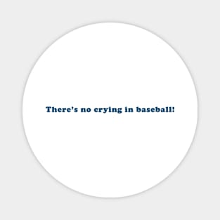 There’s no crying in baseball Magnet
